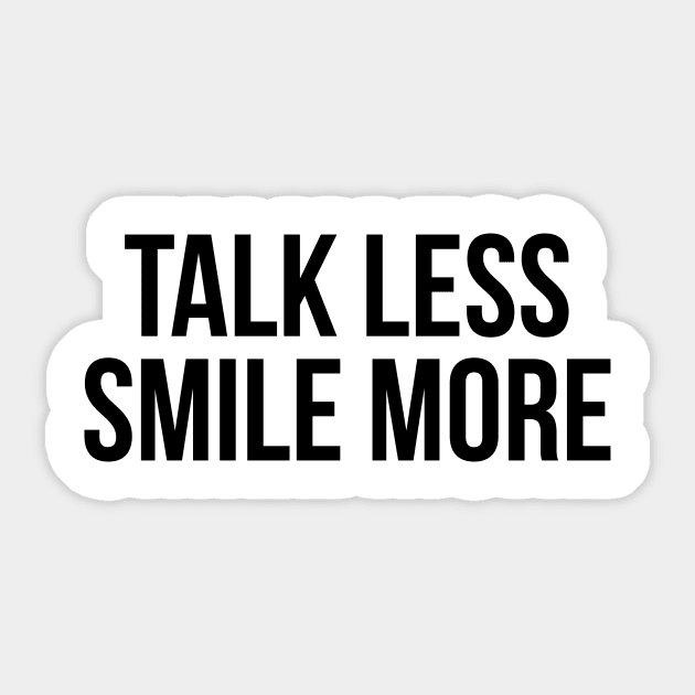 Talk less smile more t-shirt Sticker by RedYolk